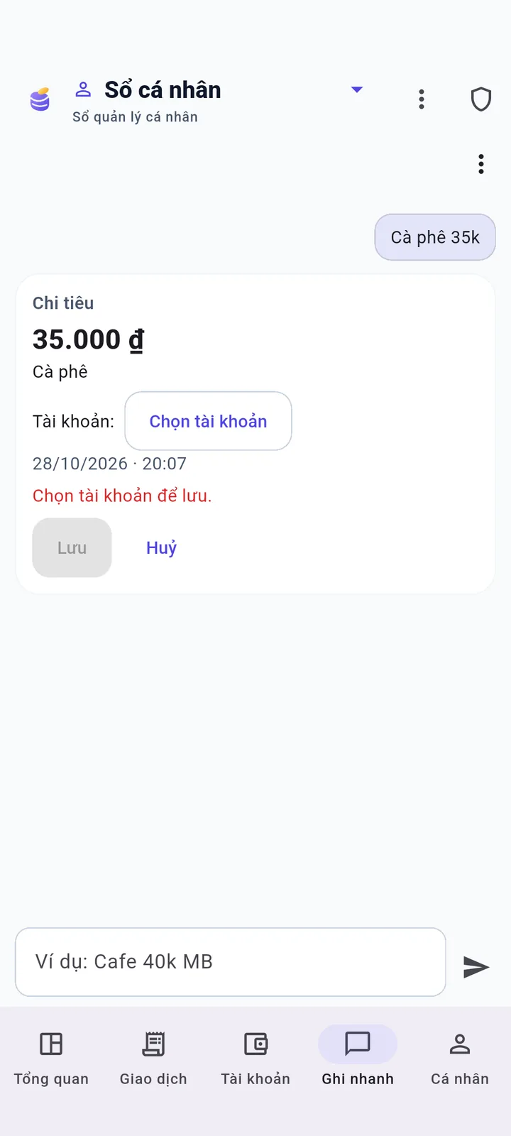 Tab Ghi nhanh: gõ "Cà phê 35k" vào ô chat, ứng dụng hiện thẻ Chi tiêu 35.000 đ với nút Chọn tài khoản, Lưu và Huỷ; chưa ghi gì vào sổ.